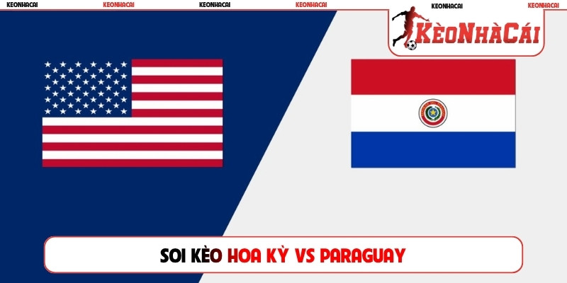 Soi kèo Hoa Kỳ vs Paraguay
