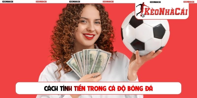 cách tính tiền trong cá độ bóng đá
