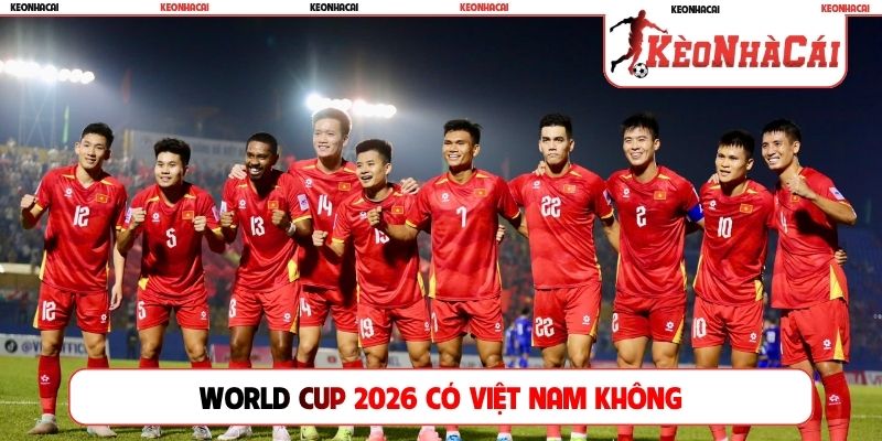 World Cup 2026 có Việt Nam không