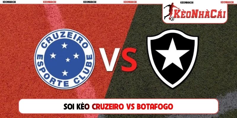 Soi Kèo Cruzeiro Vs Botafogo, 02h00, 27/07, Serie A Brazil