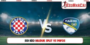 Soi Kèo Hajduk Split Vs Pafos, 02h00, 24/07, C2 châu Âu