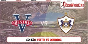 Soi kèo Vestri vs Qarabag FK, 03h00, 17/07, Europa League